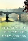 The Love of My Youth A Novel
