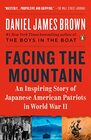 Facing the Mountain An Inspiring Story of Japanese American Patriots in World War II