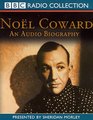 Noel Coward an Audio Biography