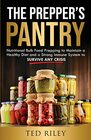 The Prepper's Pantry Nutritional Bulk Food Prepping to Maintain a Healthy Diet and a Strong Immune System to Survive Any Crisis