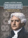 The Deadlocked Election of 1800 Jefferson Burr and the Union in the Balance