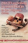 Pirates and Seafaring Swashbucklers on the Hollywood Screen Plots Critiques Casts and Credits for 137 Theatrical and Madefortelevision Releases
