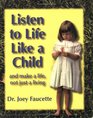 Listen to Life Like a Child And Make A Life Not Just a Living