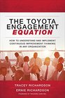 The Toyota Engagement Equation How to Understand and Implement Continuous Improvement Thinking in Any Organization