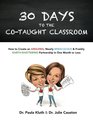 30 Days to the Cotaught Classroom How to Create an Amazing Nearly Miraculous  Frankly EarthShattering Partnership in One Month or Less