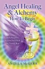 Angel Healing  Alchemy  How To Begin Melchisadec Sacred Seven  the Violet Ray