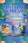 Animal Totems and the Gemstone Kingdom Spiritual Connections of Crystal Vibrations and Animal Medicine