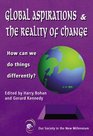 Global Aspirations and the Reality of Change How Can We Do Things Differently