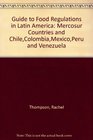 Guide to Food Regulations in Latin America Mercosur Countries and ChileColombiaMexicoPeru and Venezuela