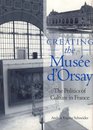 Creating the Musee D'Orsay The Politics of Culture in France