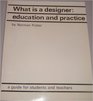 What is a Designer Education and Practice A Guide for Students and Teachers