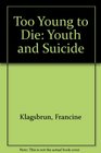 Too Young to Die Youth and Suicide