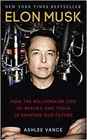 Elon Musk How the Billionaire CEO of SpaceX and Tesla is Shaping our Future