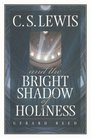 CS Lewis and the Bright Shadow of Holiness