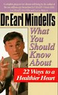 Dr Earl Mindell's What You Should Know About 22 Ways to a Healthier Heart