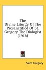 The Divine Liturgy Of The Presanctified Of St Gregory The Dialogist