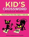 Kid's Crossword Puzzle Book Hours of Fun for Ages 7 and Up