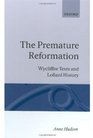 The Premature Reformation Wycliffite Texts and Lollard History