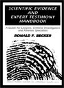 Scientific Evidence and Expert Testimony Handbook A Guide for Lawyers Criminal Investigators and Forensic Specialists