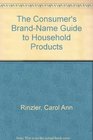 The Consumer's BrandName Guide to Household Products