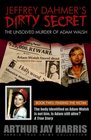 Jeffrey Dahmer's Dirty Secret The Unsolved Murder of Adam Walsh BOOK TWO FINDING THE VICTIM The body identified as Adam Walsh is not him Is Adam still alive