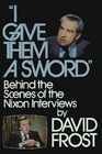 I Gave Them a Sword: Behind the scenes of the Nixon interviews