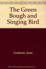 The Green Bough and Singing Bird