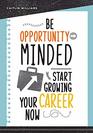 Be OpportunityMinded Start Growing Your Career Now