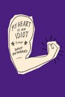 My Heart Is an Idiot Essays