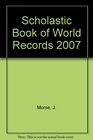 Scholastic Book of World Records 2007