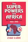 The Superpowers and Africa  The Constraints of a Rivalry 19601990