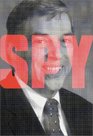 The Spy Who Stayed out in the Cold The Secret Life of FBI Double Agent Robert Hanssen