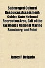 Submerged Cultural Resources Assessment Golden Gate National Recreation Area Gulf of the Farallones National Marine Sanctuary and Point