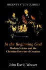 In the Beginning God Modern Science and the Christian Doctrine of Creation