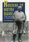 Rockne of Notre Dame The Making of a Football Legend