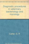 Diagnostic procedures in veterinary bacteriology and mycology