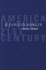A Furious Hunger America in the 21st Century