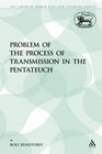 Problem of the Process of Transmission in the Pentateuch