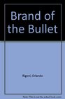 Brand of the Bullet