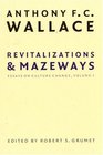 Revitalizations and Mazeways Essays on Culture Change Volume 1