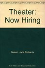 Now Hiring Theater Careers in Theater