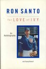 Ron Santo For Love of Ivy