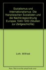 Sozialismus und Internationalismus D franz Sozialisten ud Nachkriegsordnung Europas 19401950