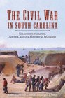 The Civil War in South Carolina: Selections from the South Carolina Historical Magazine