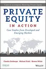 Private Equity in Action Case Studies from Developed and Emerging Markets
