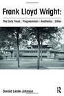 Frank Lloyd Wright  The Early Years  Progressivism  Aesthetics  Cities