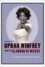 Oprah Winfrey and the Glamour of Misery  An Essay on Popular Culture