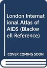 London International Atlas of AIDS