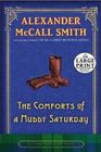 The Comforts of a Muddy Saturday (Isabel Dalhousie, Bk 5) (Large Print)