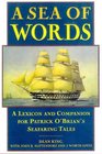 A Sea of Words A Lexicon and Companion for Patrick O'Brian's Seafaring Tales